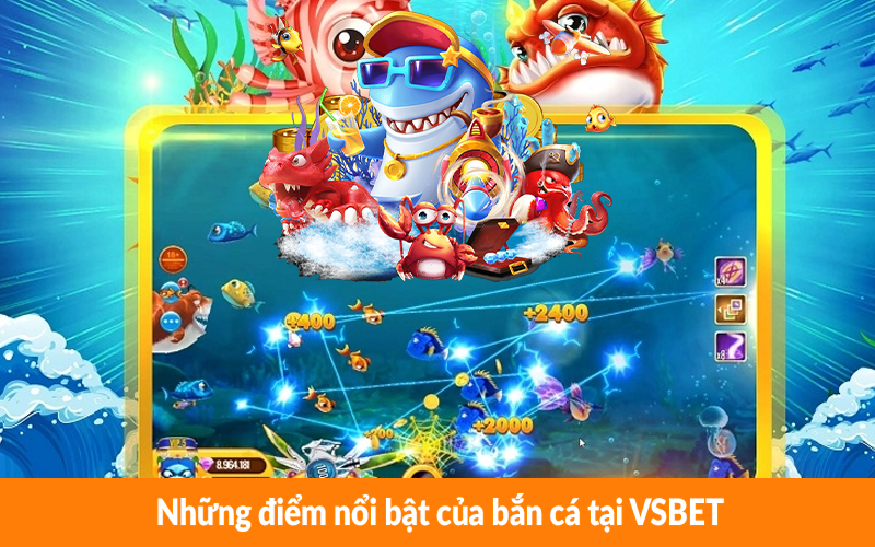 Những điểm nổi bật của bắn cá tại VSBET Những điểm nổi bật của bắn cá tại VSBET